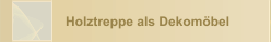 Holztreppe als Dekomöbel