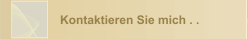 Kontaktieren Sie mich . . 
